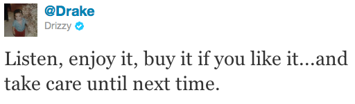 Drake tweet: 'Listen, enjot it, buy it if you like it...and take care until next time.'